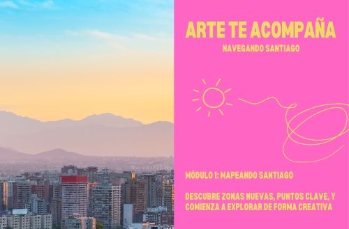 Programa "Arte te acompaña: Navegando Santiago" | Módulo 1
