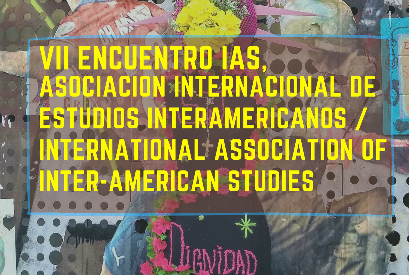 VII Encuentro de la Asociación Internacional de Estudios Interamericanos / International Association of Inter-American Studies (IAS)