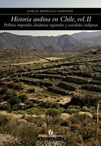 Historia andina en Chile. vol II.