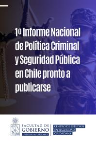 1° Informe Nacional de Política Criminal y Seguridad Pública en Chile