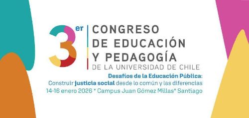 Tercer Congreso de Educación y Pedagogía de la Universidad de Chile: “Desafíos de la Educación Pública: Construir justicia social desde lo común y las diferencias”