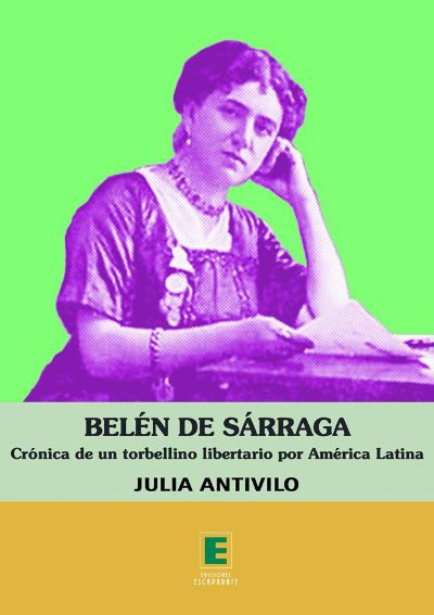 Portada del libro  "Belén de Sárraga. Crónica de un torbellino libertario en América Latina" de Ediciones Escaparate.