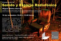 Este seminario expone principios conceptuales y su experiencia de obra en el campo radiofónico, entendido éste como posible espacio ¿Umbral¿ de experimentalidad y  cruces interdisciplinarios