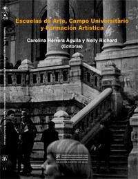 Portada del libro "Escuelas de Arte, Campo Universitario y Formación Artística", editado por Carolina Herrera y Nelly Richard.