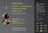 Rainer Krause expondrá la obra "Cambiar la pronunciación del propio nombre..." en la antesala del Auditorio de la Facultad de Artes, espacio en que también se exhibirán propuestas de otros artistas.