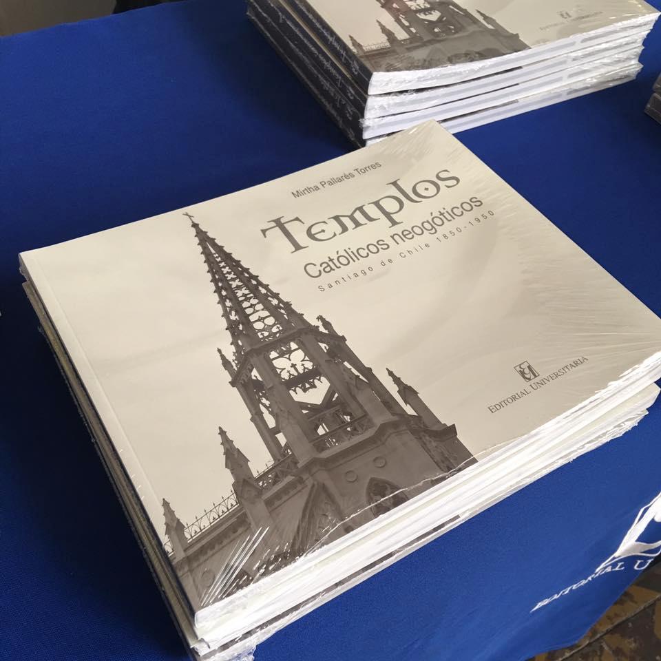 El libro "Templos católicos neogóticos" presenta el contexto histórico en el Santiago de 1850-1950.