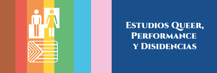 Estudios Queer, Performance y Disidencias