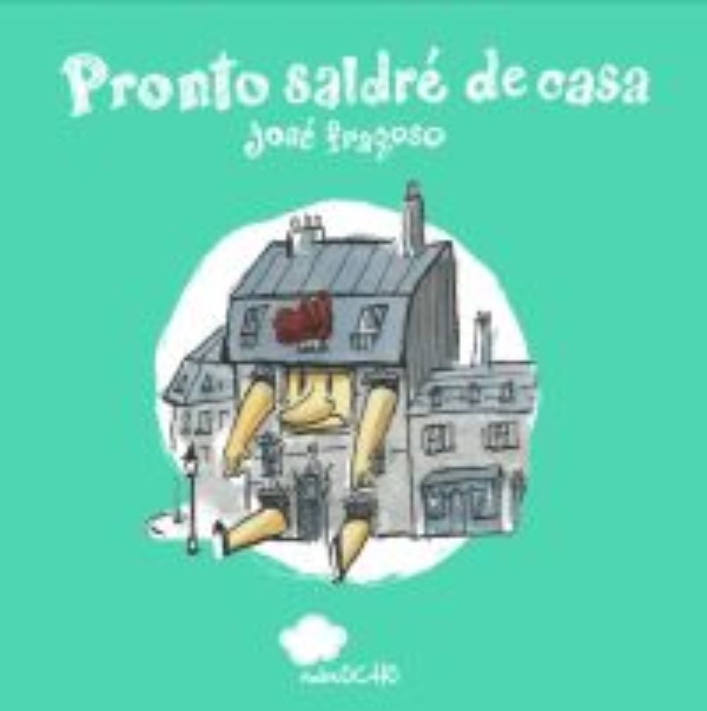 "Pronto saldré de casa" de José Fragoso, un cuento con ilustraciones sobre la vida en el contexto del Coronavirus.