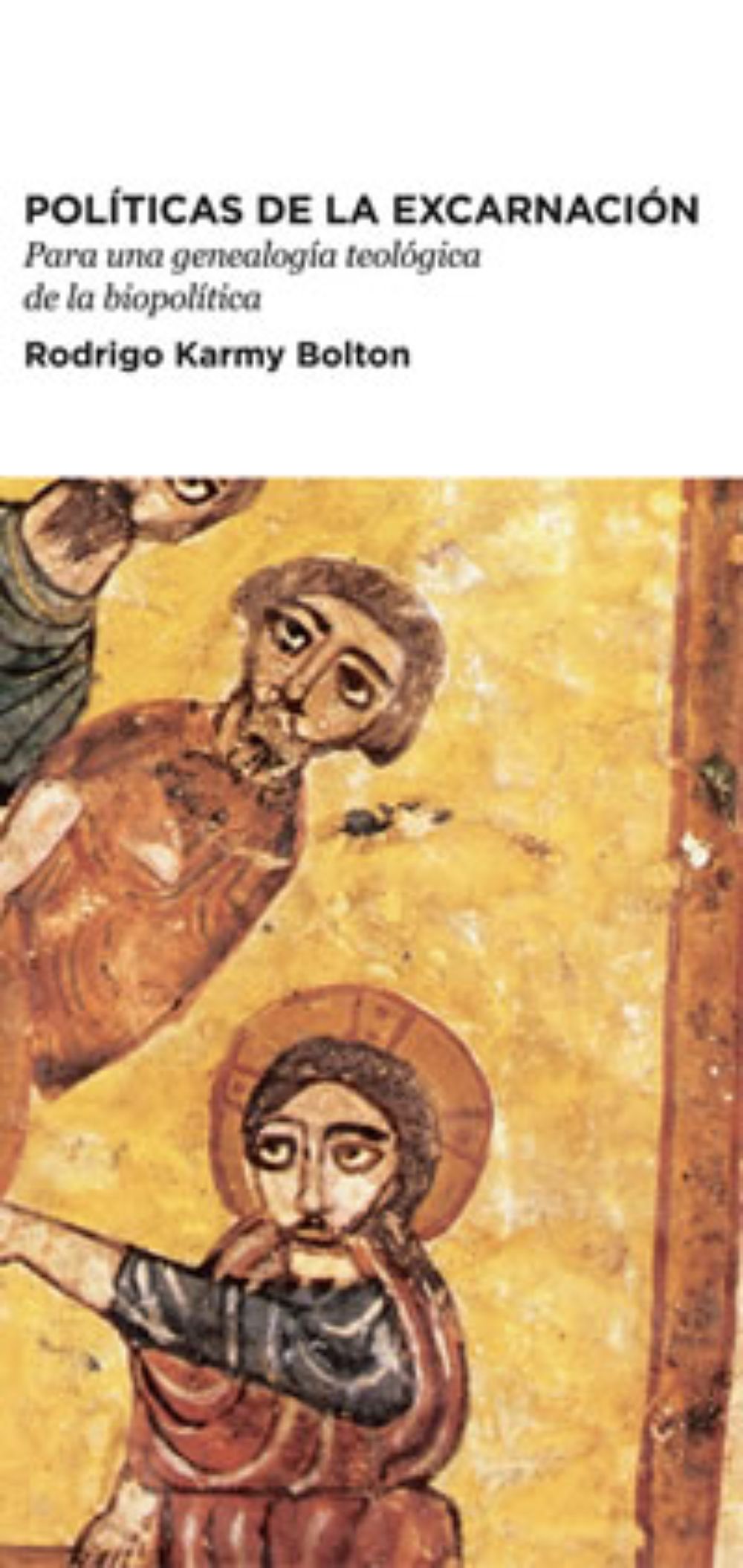 Presentación del libro "Políticas de la Excarnación. Para una genealogía teológica de la biopolítica"  de Rodrigo Karmy