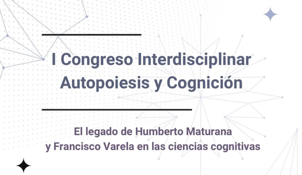 Congreso Interdisciplinar Autopoiesis y Cognición