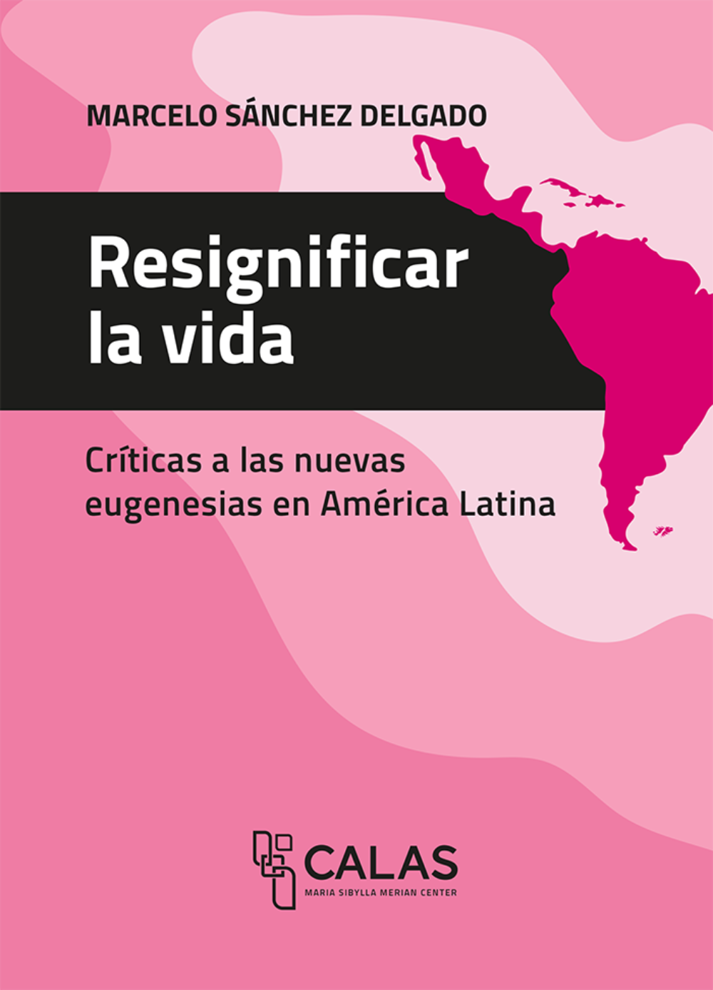 Resignificar la vida. Críticas a las nuevas eugenesias en América Latina