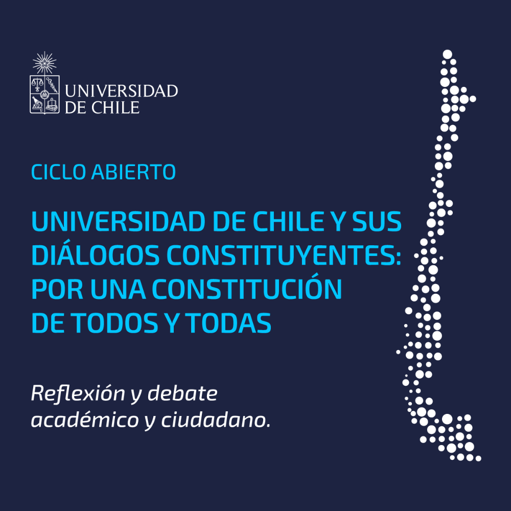 Ciclo abierto "Universidad de Chile y sus diálogos constituyentes: por una Constitución de todos y todas"