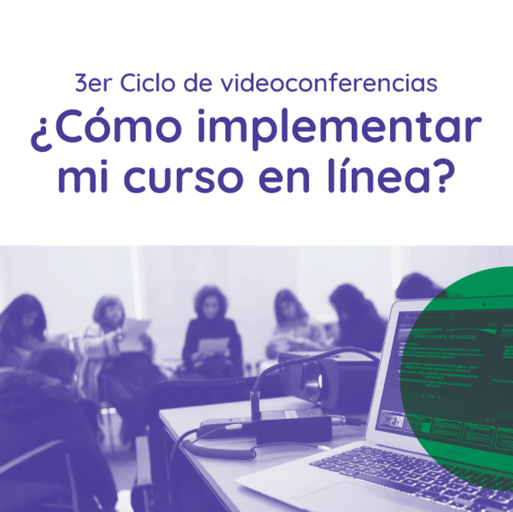 Banner 3er ciclo de videoconferencias ¿Cómo implementar mi curso en línea?
