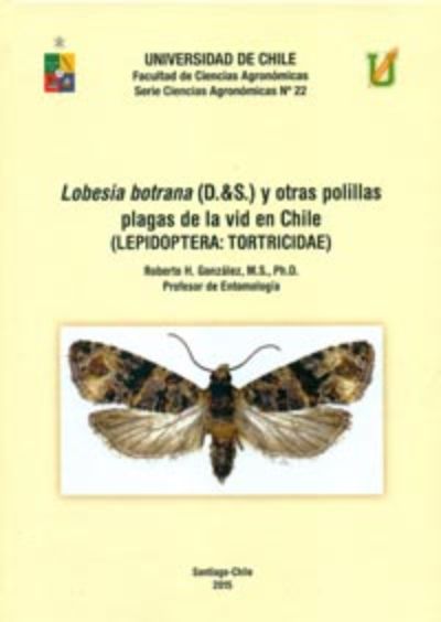 Lobesia botrana (D.&S.) y otras polillas plagas de la vid en Chile