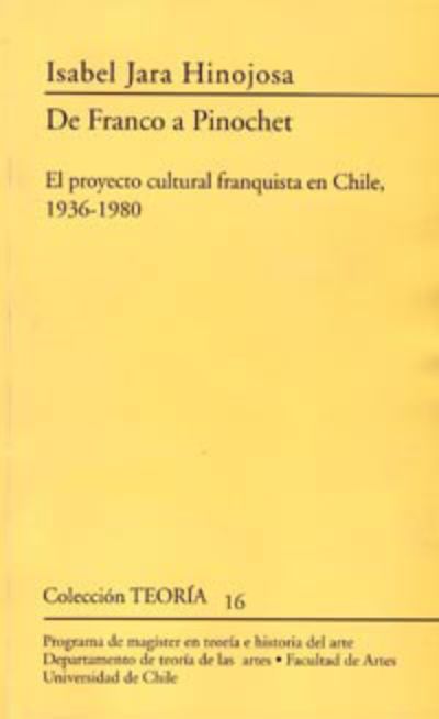 De Franco a Pincohet. El proyecto cultural franquista en Chile, 1936-1980