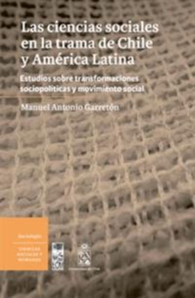 Las ciencias sociales en la trama de Chile y América Latina