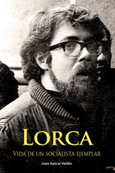 Lorca, vida de un socialista ejemplar