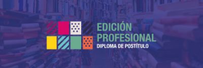 Diploma de Postítulo en Edición Profesional 2025