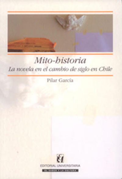 Mito-historia. La novela en el cambio de siglo 