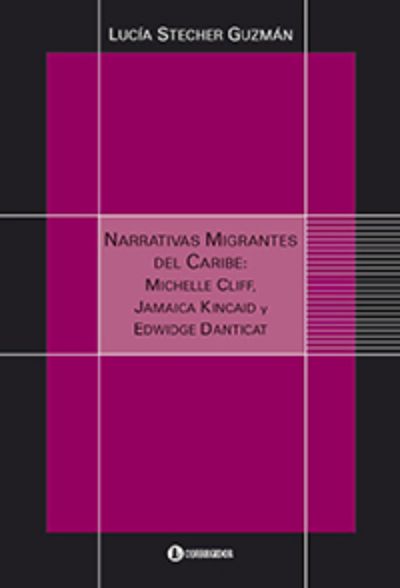 Narrativas migrantes del Caribe: Michelle Cliff, Jamaica Kincaid y Edwidge Dincat