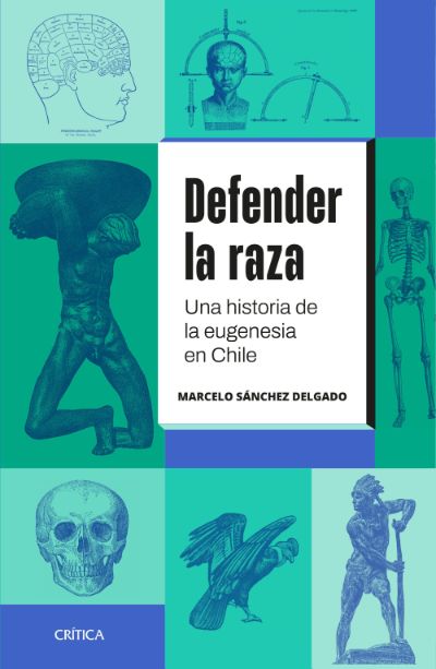 Defender la raza. Historia de la eugenesia en Chile