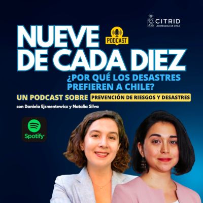 Podcast "¿Por qué los desastres prefieren Chile?"