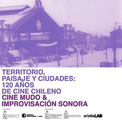 "Territorio, Paisaje y Ciudades: Cine Mudo & Improvisación Sonora" se desarrollará el martes 19 de mayo en el Patio Domeyko de la Casa Central de la U. de Chile a las 19:00 horas.