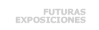 Futuras Exposiciones